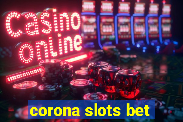 corona slots bet